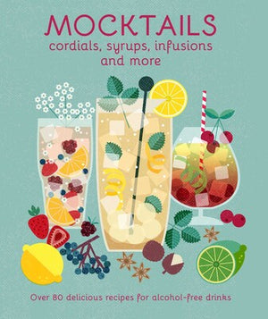 Alpine Book Peddlers Cookbook Mocktails, Cordials, Syrups, Infusions and more