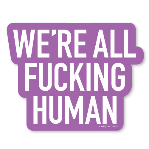 Classy Cards Vinyl Sticker, We're All Human